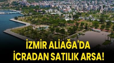 zmir Aliaa'da icradan satlk arsa!