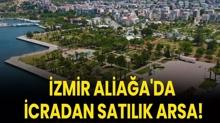 zmir Aliaa'da icradan satlk arsa!