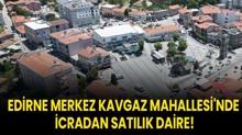 Edirne Merkez Kavgaz Mahallesi'nde icradan satlk daire!