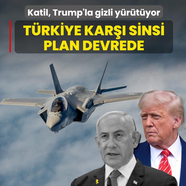 Türkiye karşı sinsi plan devrede! Netanyahu, Trump'la gizli yürütüyor