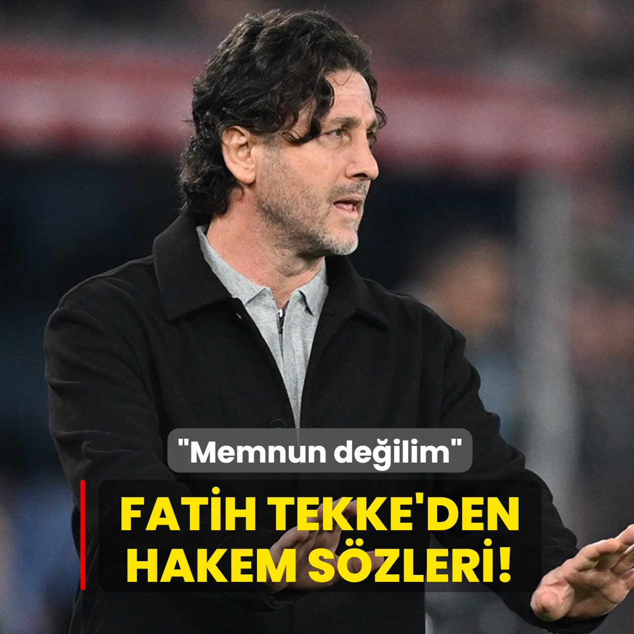 Fatih Tekke'den hakem sözleri! ‘Memnun değilim‘