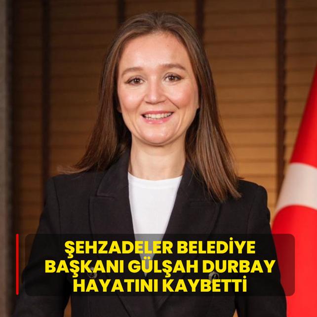�ehzadeler Belediye Ba�kan� G�l�ah Durbay hayat�n� kaybetti