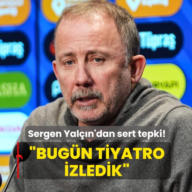 Sergen Yalçın'dan sert tepki! ‘Bugün tiyatro izledik‘