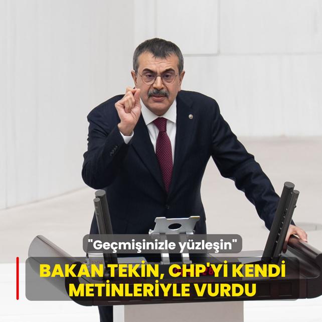 �Ge�mi�inizle y�zle�in�... Bakan Tekin, CHP'yi kendi metinleriyle vurdu