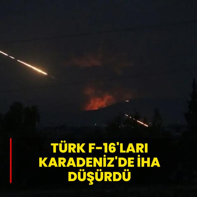 MSB duyurdu: T�rk F-16'lar� Karadeniz'de �HA d���rd�