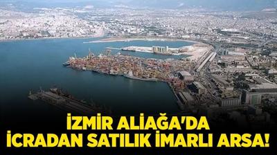 �zmir Alia�a'da icradan sat�l�k imarl� arsa!