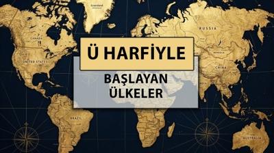 Ü harfi ile başlayan ülke isimleri: Ü harfiyle başlayan ülke adları nelerdir?