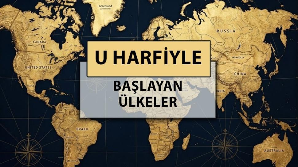 U harfi ile başlayan ülke isimleri: U harfiyle başlayan ülke adları nelerdir?