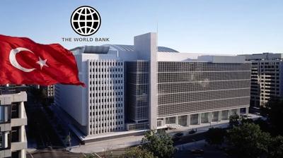 D�nya Bankas�'ndan T�rkiye'ye onay: 4 milyar dolarl�k giri�im