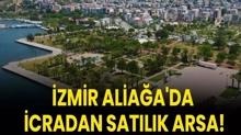 �zmir Alia�a'da icradan sat�l�k arsa!