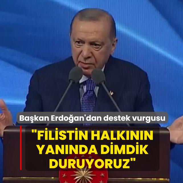 Ba�kan Erdo�an'dan destek vurgusu... �Filistin halk�n�n yan�nda dimdik duruyoruz�