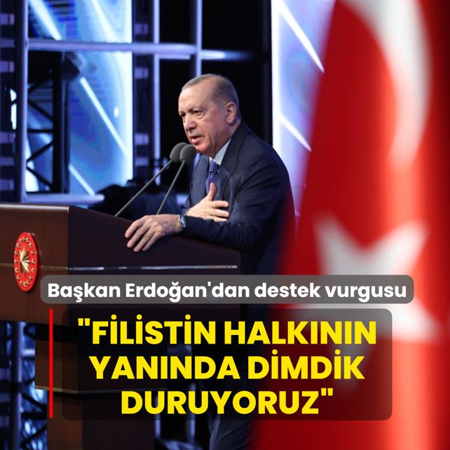 Ba�kan Erdo�an'dan destek vurgusu... �Filistin halk�n�n yan�nda dimdik duruyoruz�