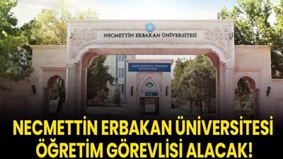Necmettin Erbakan �niversitesi ��retim G�revlisi alacak!