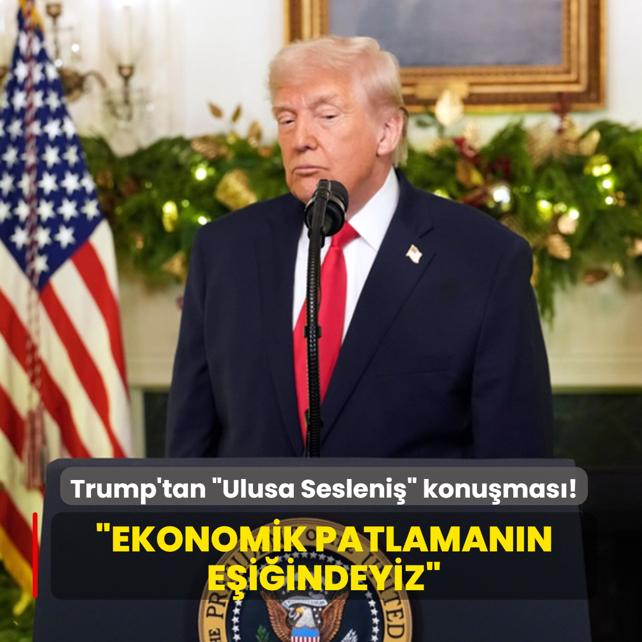 Trump'tan �Ulusa Sesleni�� konu�mas�: Ekonomik patlaman�n e�i�indeyiz