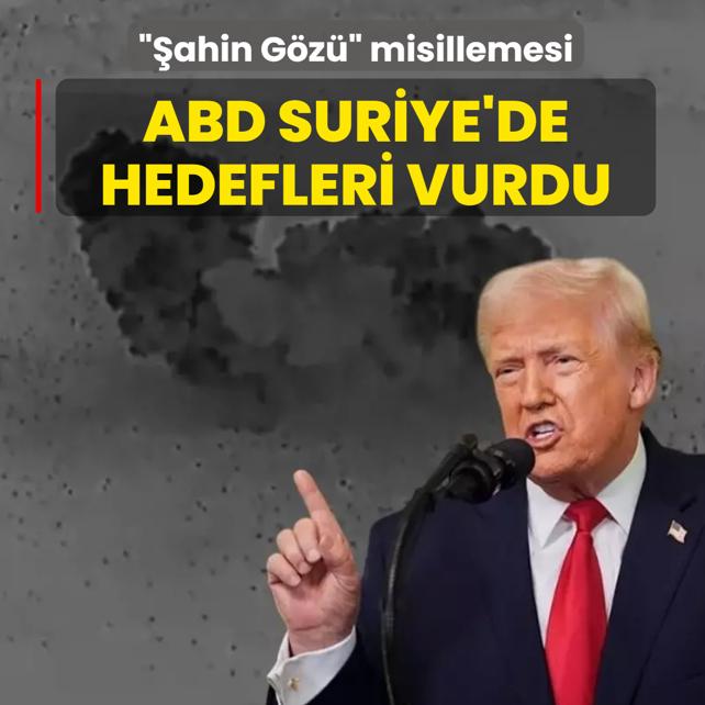 ABD Suriye'de hedefleri vurdu! ��ahin G�z�� misillemesi