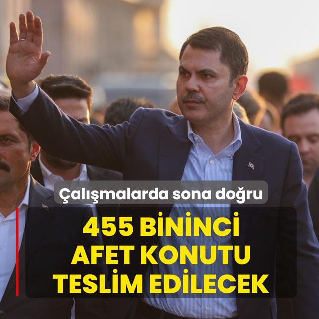 455 bininci afet konutu teslim edilecek! Bakan Kurum haz�rl�klar� inceledi