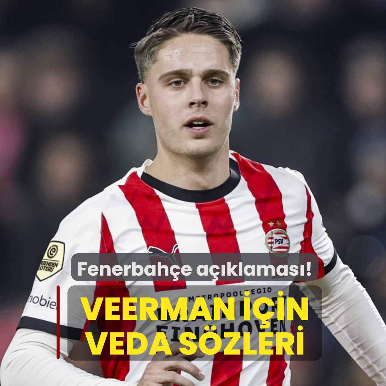 PSV'den Fenerbahçe açıklaması! Joey Veerman'a veda sözleri