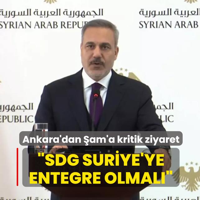 Ankara'dan �am'a kritik ziyaret... Bakan Fidan: SDG Suriye'ye entegre olmal�