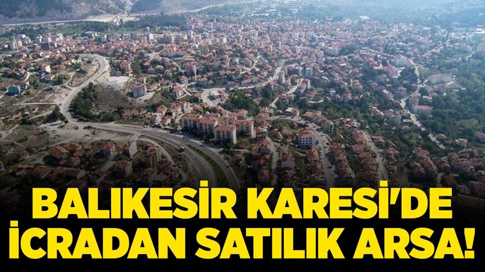 Balıkesir Karesi'de 434 metrekare icradan satılık arsa!