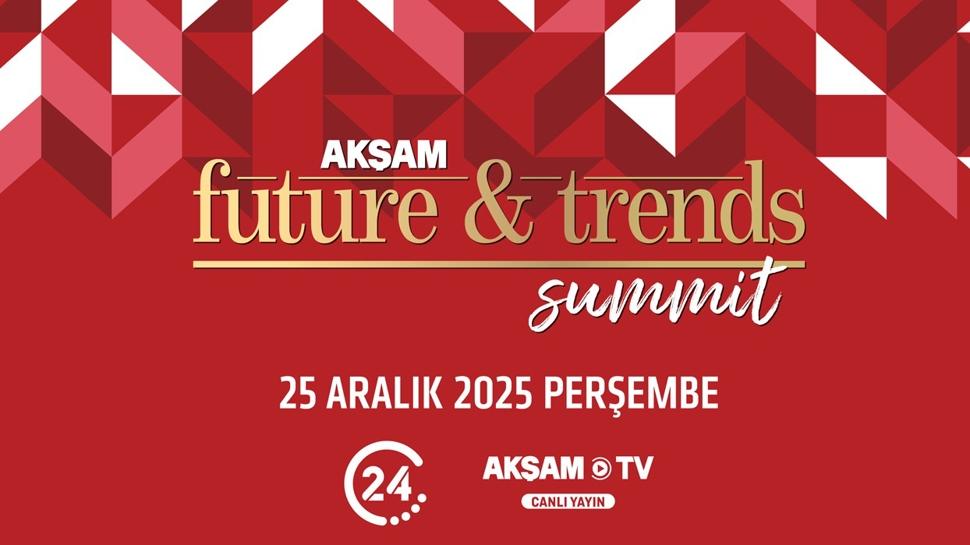 Akşam Gazetesi Future&Trends dergisi 21. yılını zirveyle taçlandırıyor