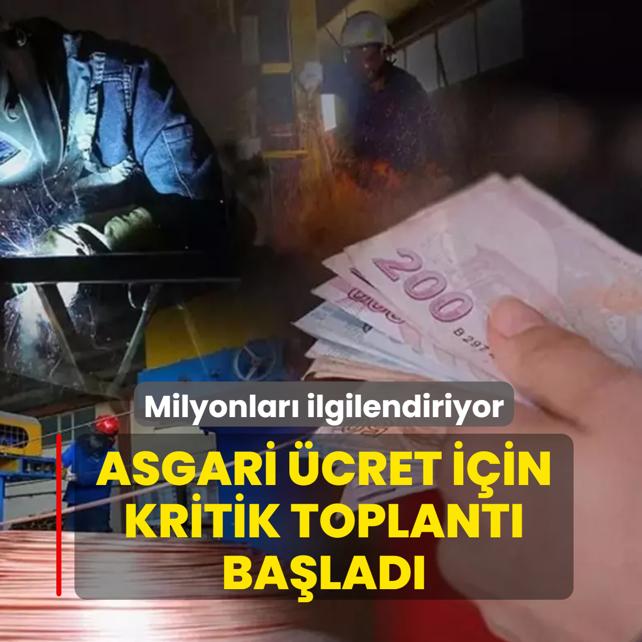 Milyonlar� ilgilendiriyor! Asgari �cret Tespit Komisyonunun ���nc� toplant�s� ba�lad�