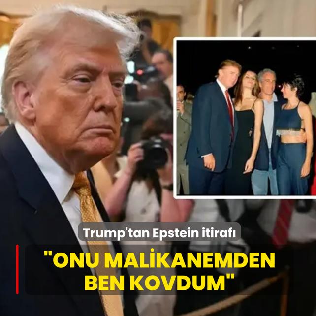 Trump'tan Epstein itiraf�: Onu malikanemden ben kovdum
