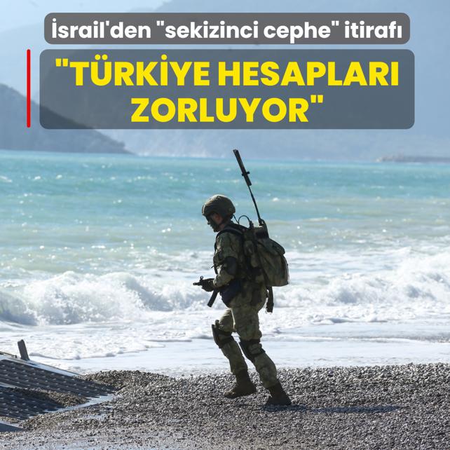 �srailli generalden �sekizinci cephe� itiraf�: T�rkiye hesaplar� zorluyor