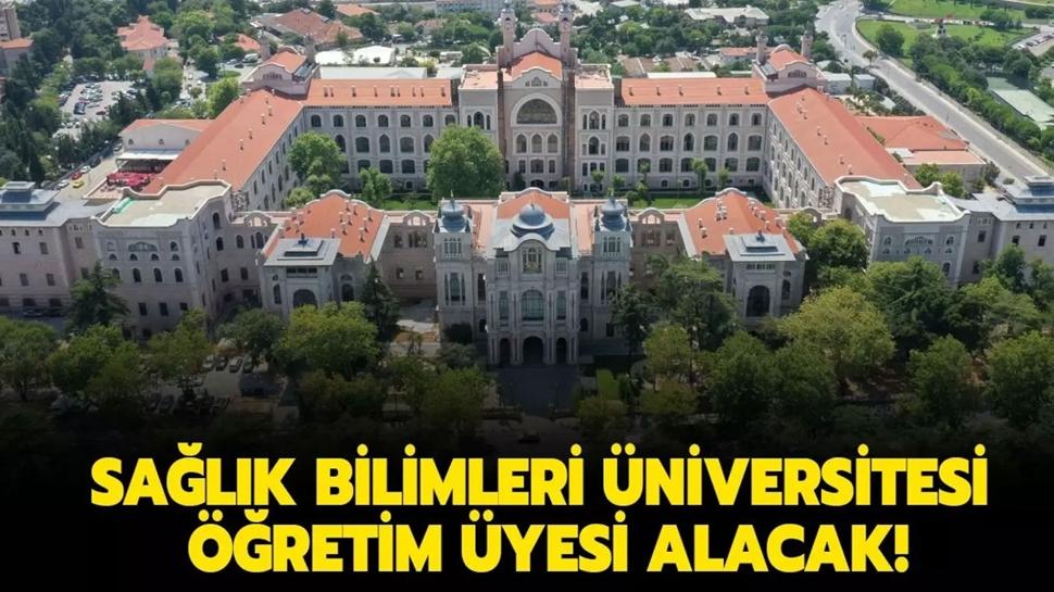 Sağlık Bilimleri Üniversitesi Öğretim üyesi alacak!