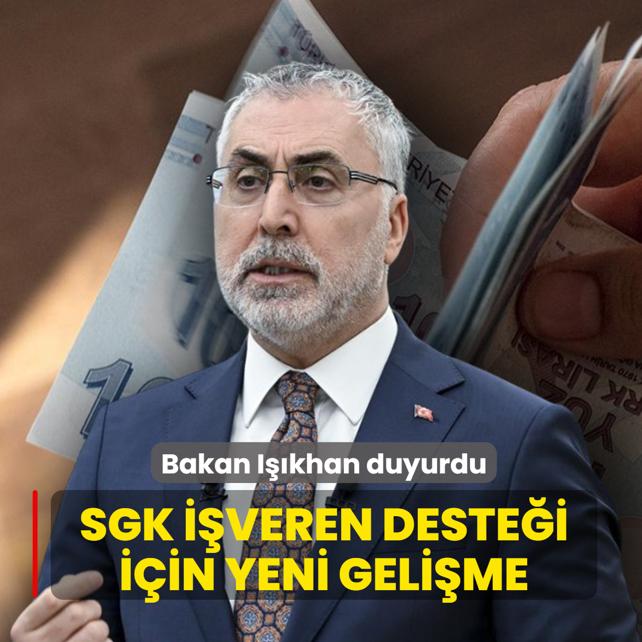 Bakan I��khan duyurdu: SGK i�veren deste�i i�in yeni geli�me