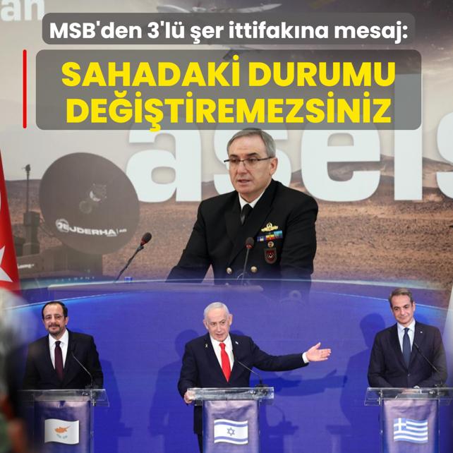 MSB'den 3'l� �er ittifak�na mesaj: Sahadaki durumu de�i�tiremezsiniz