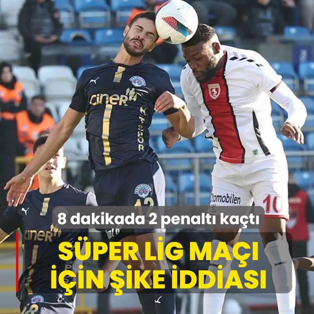 8 dakikada 2 penalt� ka�t�: S�per Lig ma�� i�in �ike iddias�