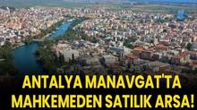 Antalya Manavgat'ta mahkemeden sat�l�k arsa!