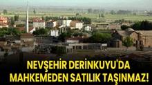 Nev�ehir Derinkuyu'da mahkemeden sat�l�k ta��nmaz!