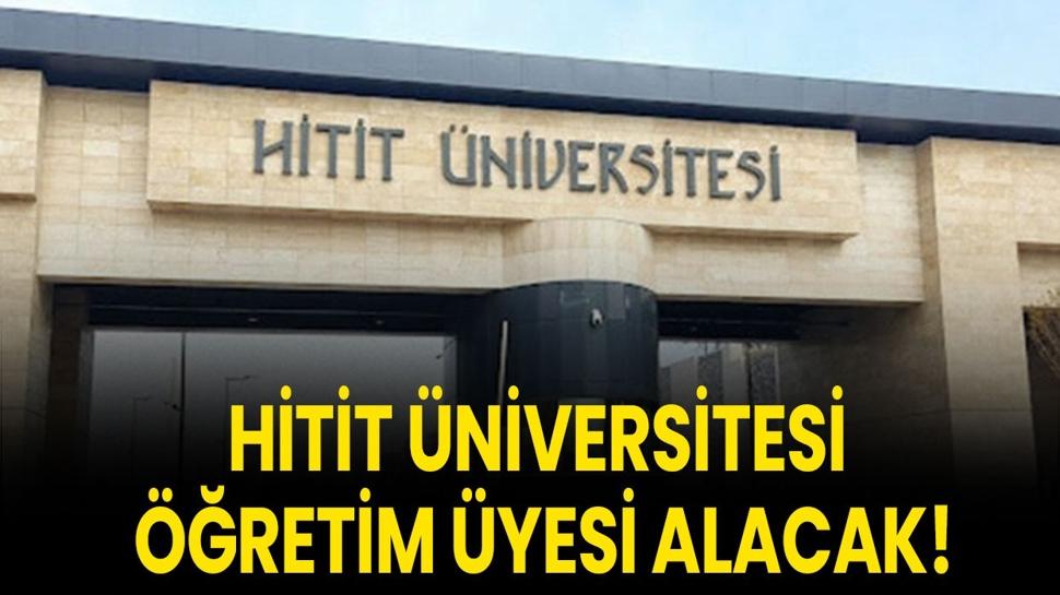 Hitit Üniversitesi Öğretim Üyesi alacak!