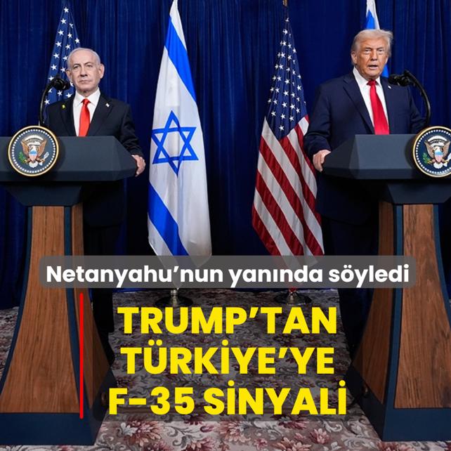 Netanyahu'nun yan�nda s�yledi: Trump'tan T�rkiye'ye F-35 sinyali