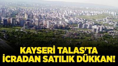 Kayseri Talas'ta icradan sat�l�k d�kkan!