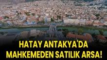 Hatay Antakya'da mahkemeden sat�l�k arsa!