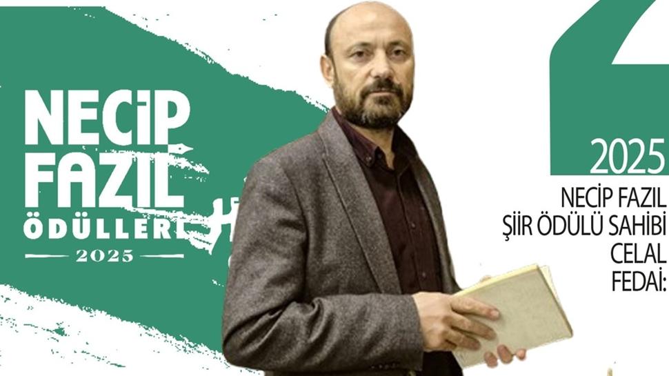 Necip Faz�l �iir �d�l� sahibi Celal Fedai: K�r�� k�r�� y�z� p�r�zs�z gen�li�ime bir ideal sundu