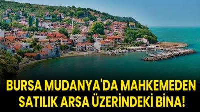 Bursa Mudanya'da mahkemeden sat�l�k arsa �zerindeki bina!