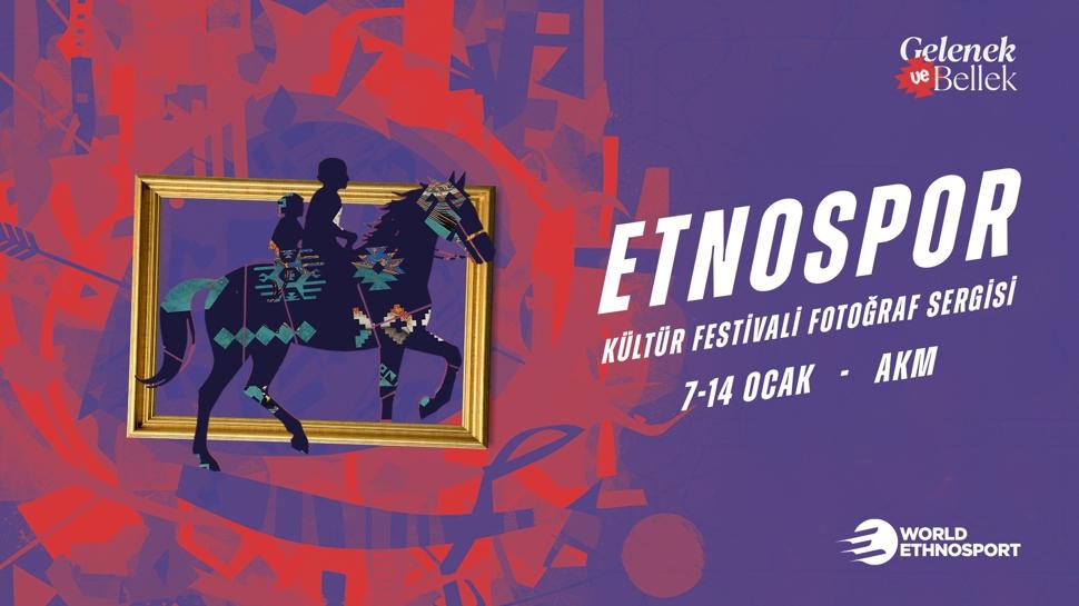 Etnospor K�lt�r Festivali Foto�raf Sergisi AKM'de ziyaret�ilerini bekliyor