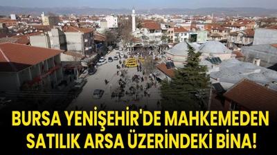 Bursa Yeni�ehir'de mahkemeden sat�l�k arsa �zerindeki bina!