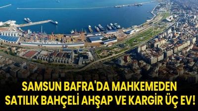 Samsun Bafra'da mahkemeden sat�l�k bah�eli ah�ap ve kargir �� ev!