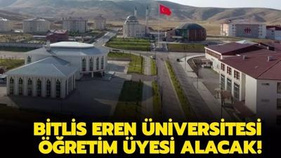 Bitlis Eren �niversitesi ��retim �yesi alacak!