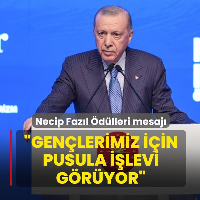 Ba�kan Erdo�an'dan Necip Faz�l �d�lleri mesaj�: Gen�lerimiz i�in pusula i�levi g�r�yor