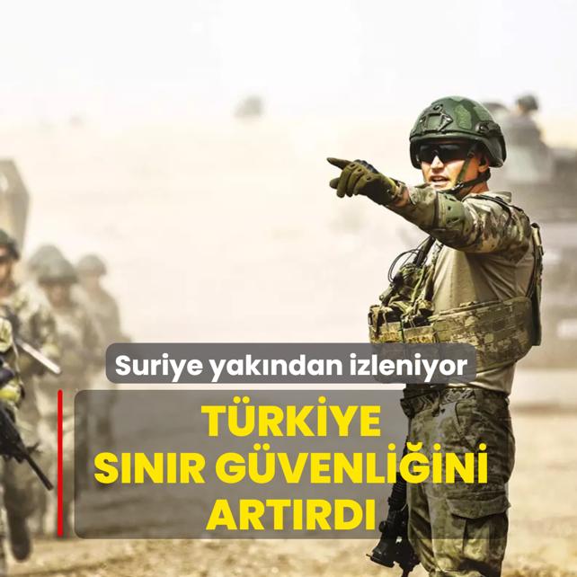 T�rkiye s�n�r g�venli�ini art�rd�