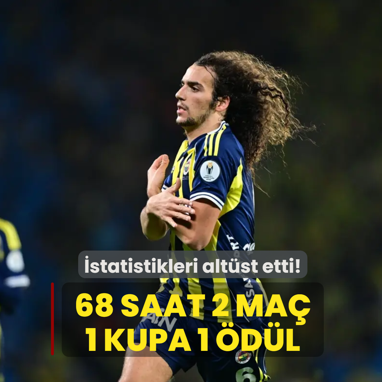 68 saat 2 ma� 1 kupa 1 �d�l