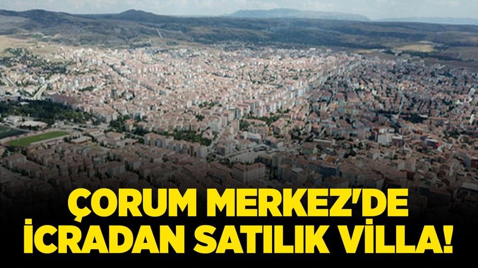 Çorum Merkez'de icradan satılık villa!