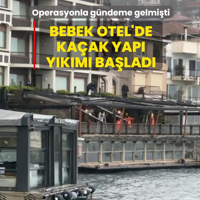 Operasyonla g�ndeme gelmi�ti: Bebek Otel'de ka�ak yap� y�k�m� ba�lad�