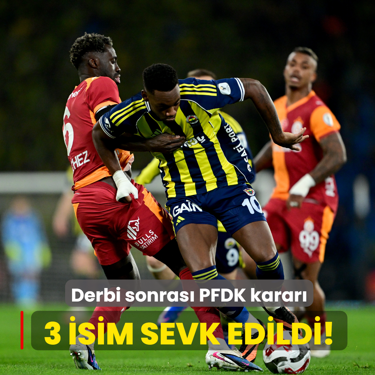 3 futbolcu sevk edildi! Derbi sonras� PFDK karar�