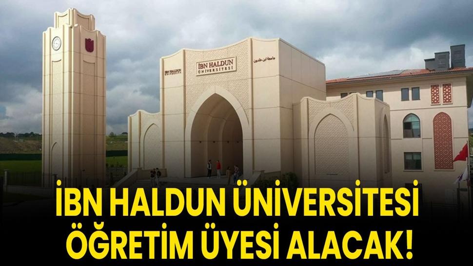 İbn Haldun Üniversitesi öğretim üyesi alacak!